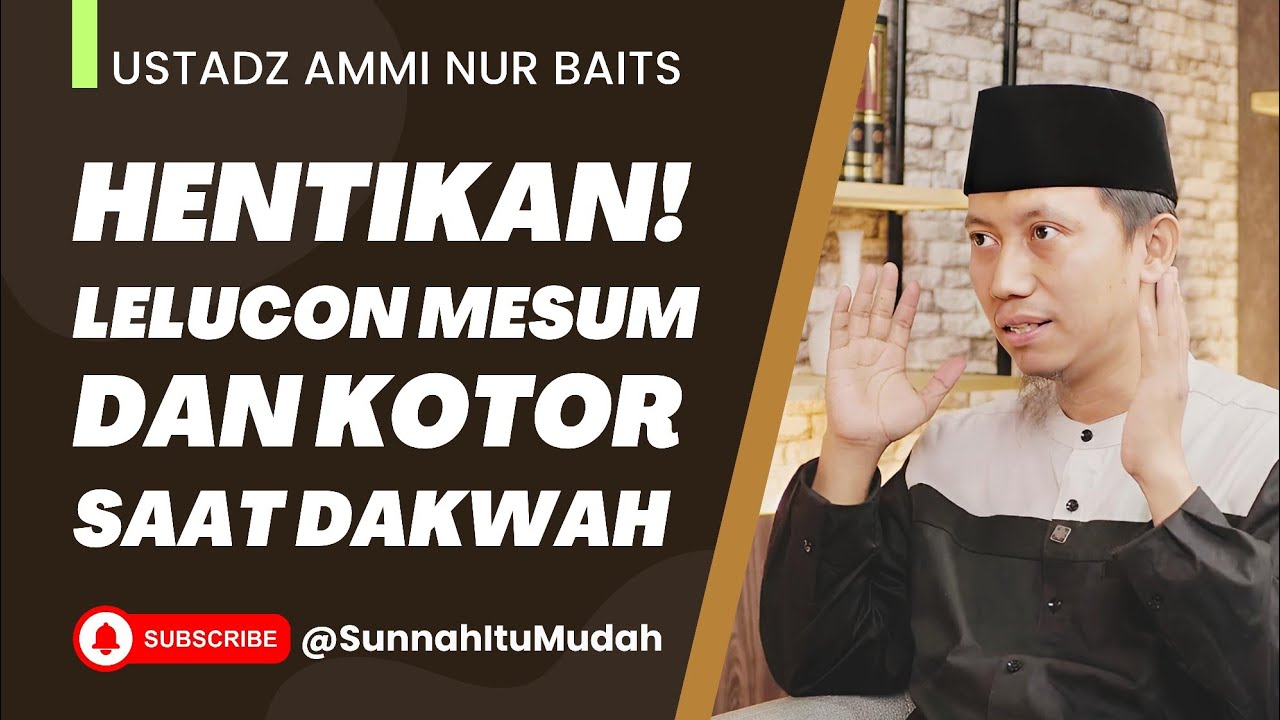 Lelucon Mesum dan Kotor saat Dakwah Harus Dihentikan | Ustadz Ammi Nur Baits 