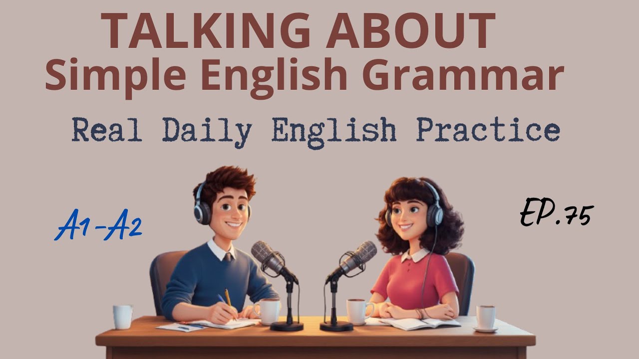 Learn Simple English Grammar in Daily Use | English Conversations for Beginners | Episode 75