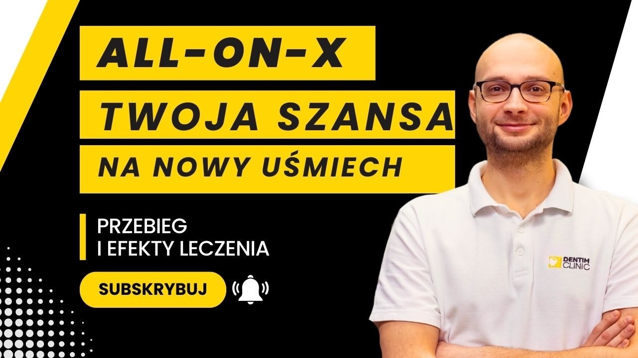 ODBUDOWA ZĘBÓW W SKRAJNIE TRUDNYCH PRZYPADKACH – ALL-ON-X ZMIENIA JAKOŚĆ ŻYCIA