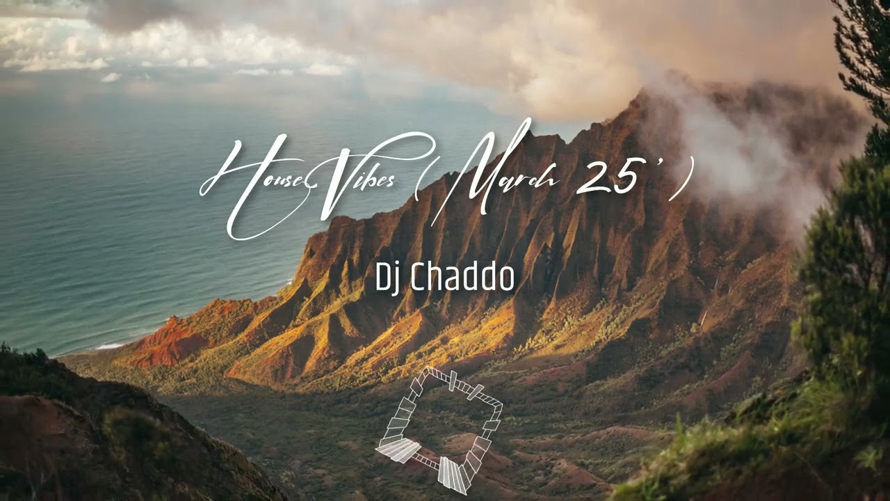Dj Chaddo - House Vibes ( March 25' )