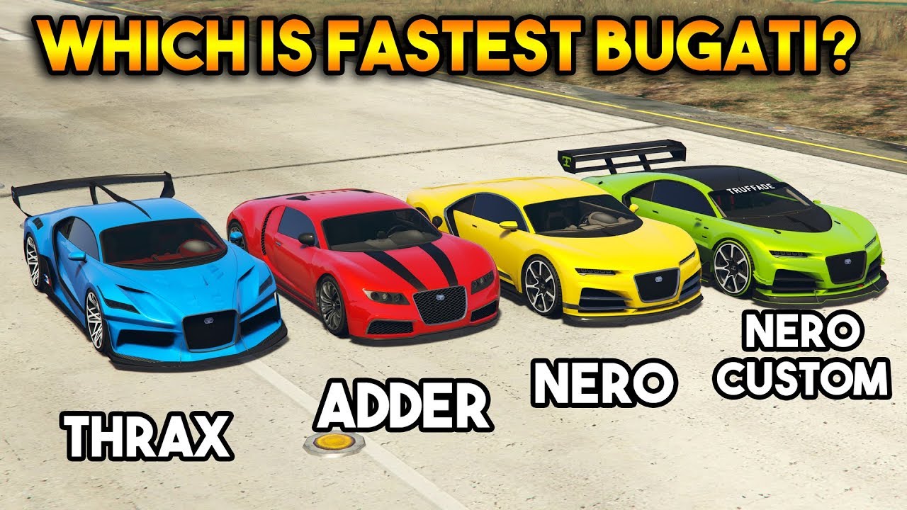 GTA 5 ONLINE : THRAX VS NERO VS NERO CUSTOM VS ADDER (WHICH IS FASTEST BUGATI?)