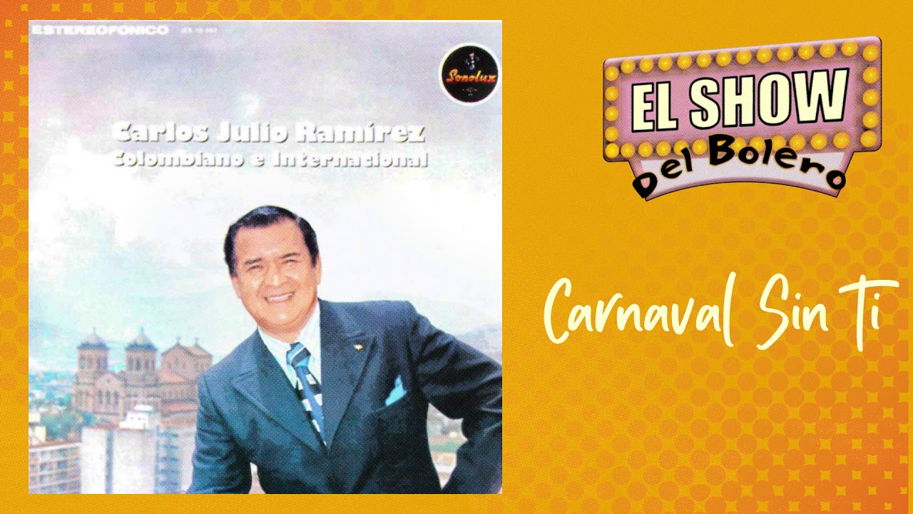 Carnaval Sin Ti – Carlos Julio Ramírez | Bolero
