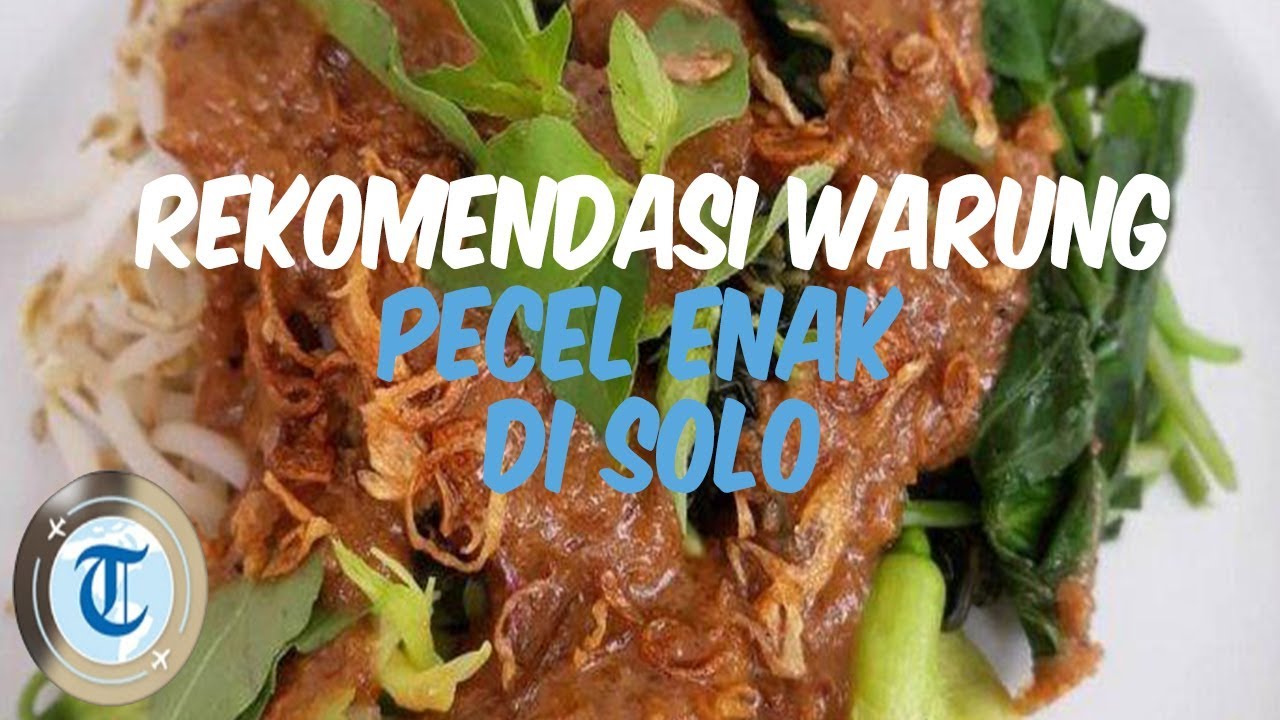 Rekomendasi 7 Pecel Enak di Solo untuk Menu Sarapan