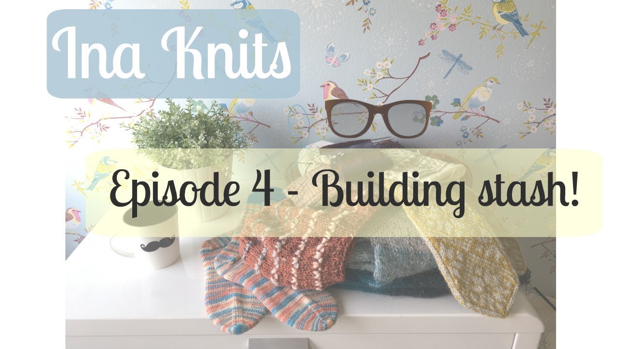 Ina Knits Video Podcast - Episode #4 Building stash
