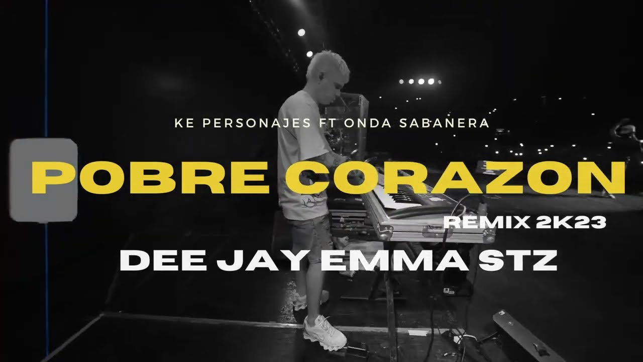 Ke Personajes Ft Onda Sabanera - Pobre Corazón Rmx Dee Jay Emma Stz