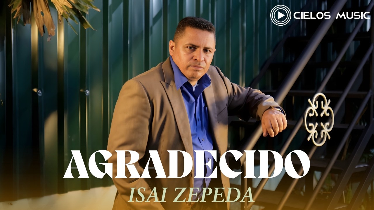 ISAI ZEPEDA - AGRADECIDO (VIDEO OFICIAL)
