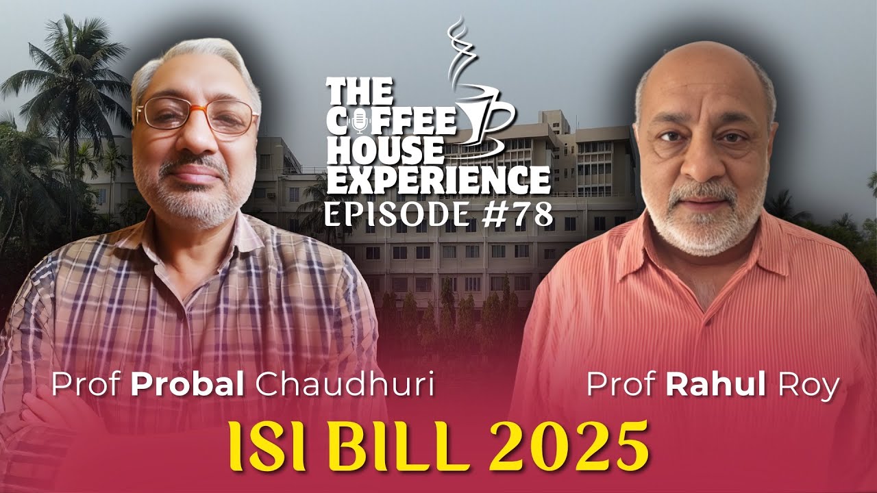 CHE#78 | English Podcast | ISI Bill 2025 | Probal Chaudhuri | Rahul Roy