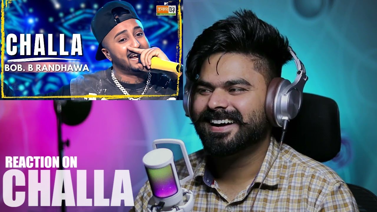 REACTION ON : Challa | Bob. B Randhawa | MTV Hustle 03 REPRESENT