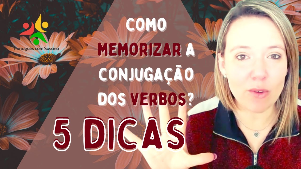 Como Memorizar a Conjugação dos Verbos? - 5 Dicas