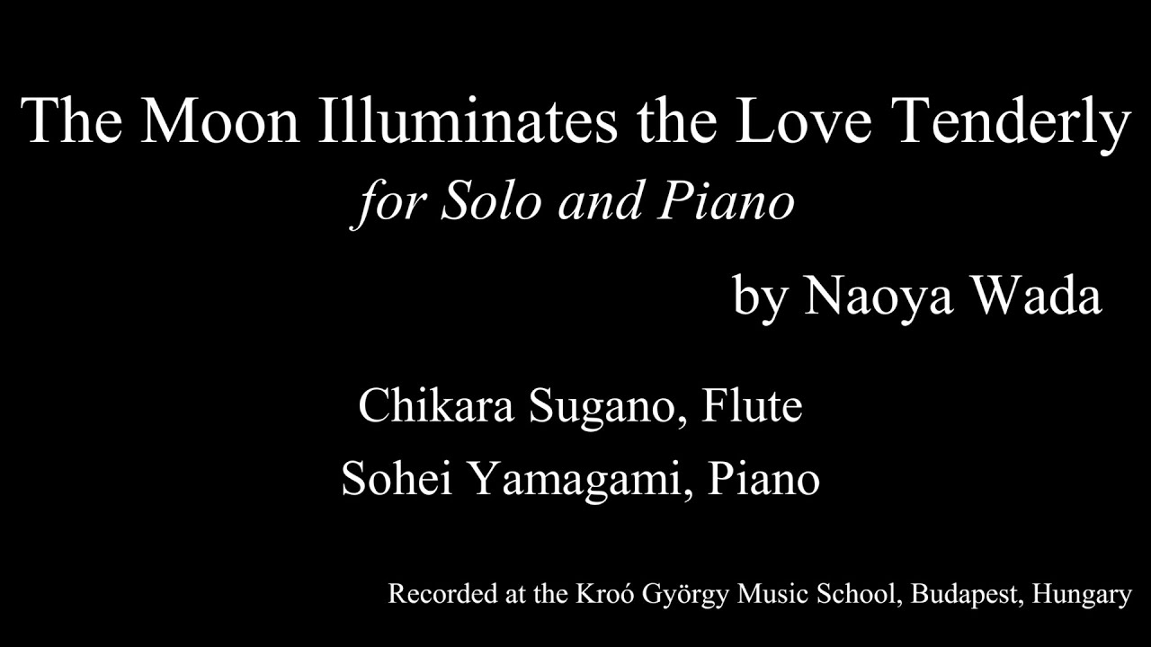 The Moon Illuminates the Love Tenderly (for Solo and Piano) [Wada] / 月は優しく愛を照らす (ソロとピアノのための) [和田直也]