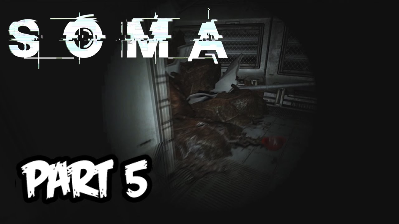 ►SOMA - PART 5: Don't Look At The Monsters