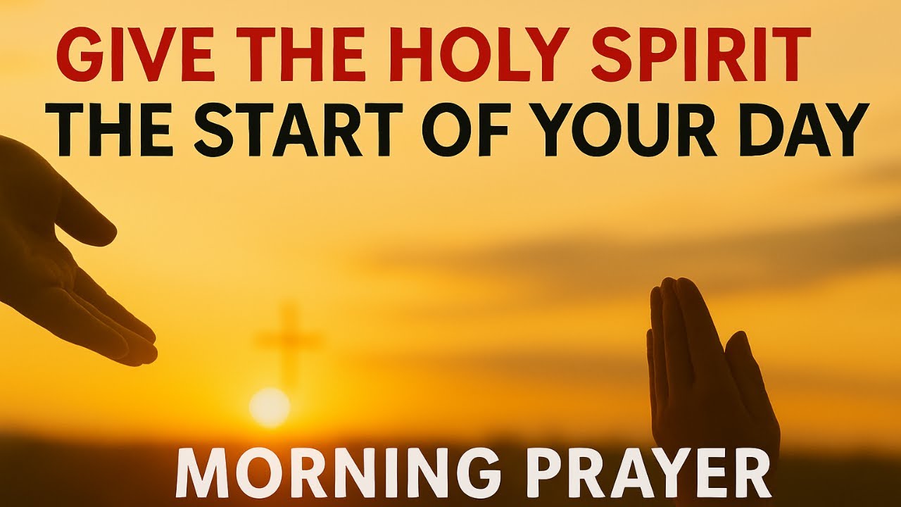 Put the Holy Spirit First Every Morning | POWERFUL Morning Prayer to Welcome God's Presence