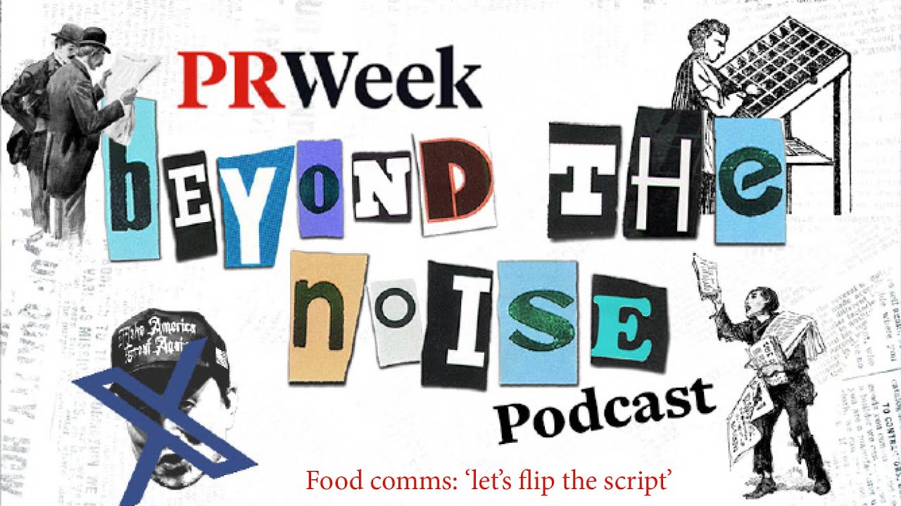 Food comms  'let's flip the script'   PRWeek podcast