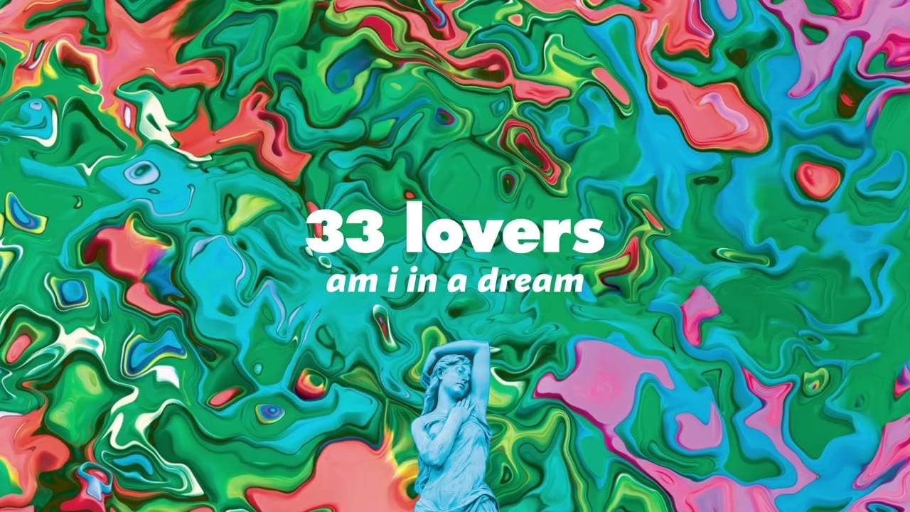 33 Lovers - Am I In A Dream (Official Audio)