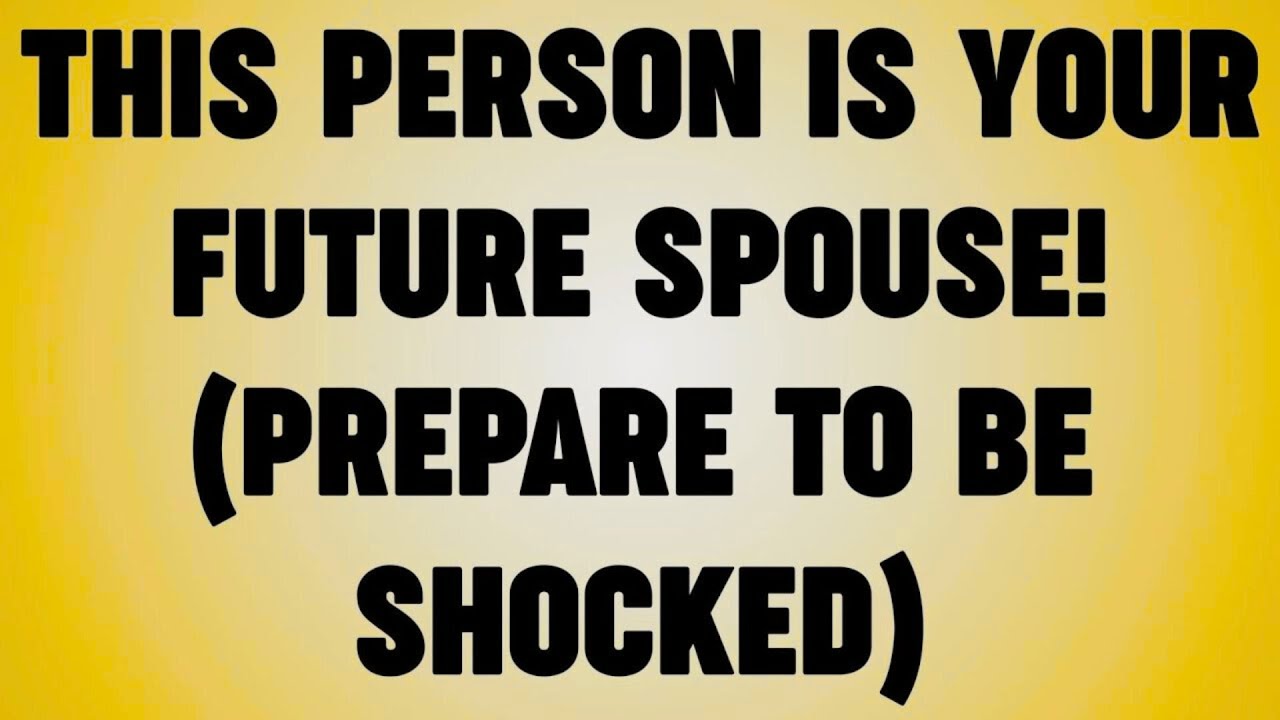 THIS PERSON IS YOUR FUTURE SPOUSE! (PREPARE TO BE SHOCKED)