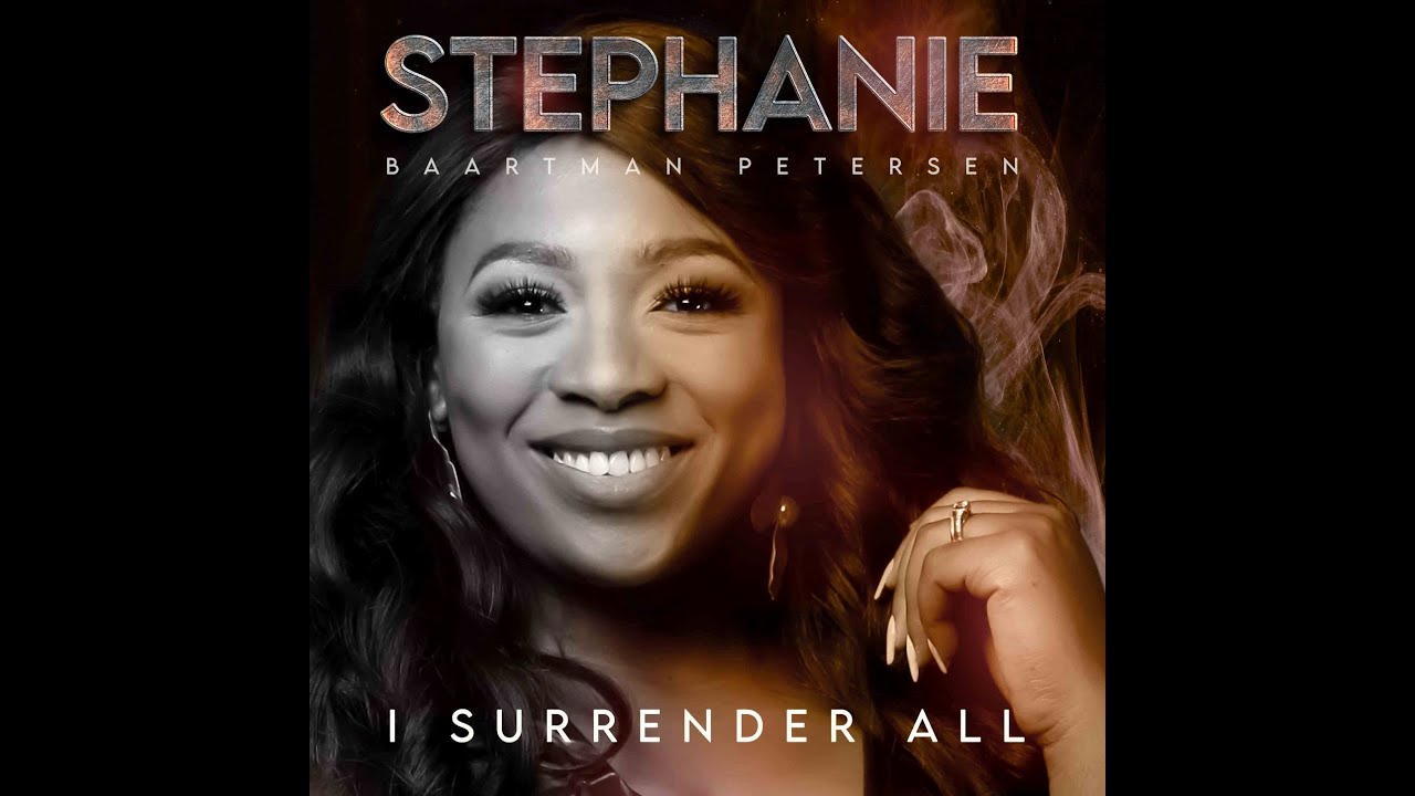Stephanie Baartman Petersen - I Surrender All