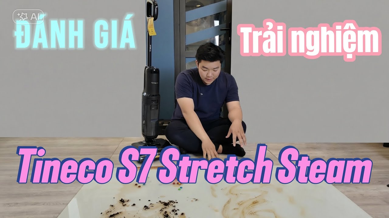 Bóc lột Tineco S7 Stretch Steam để Đánh giá Trải nghiệm chi tiết.
