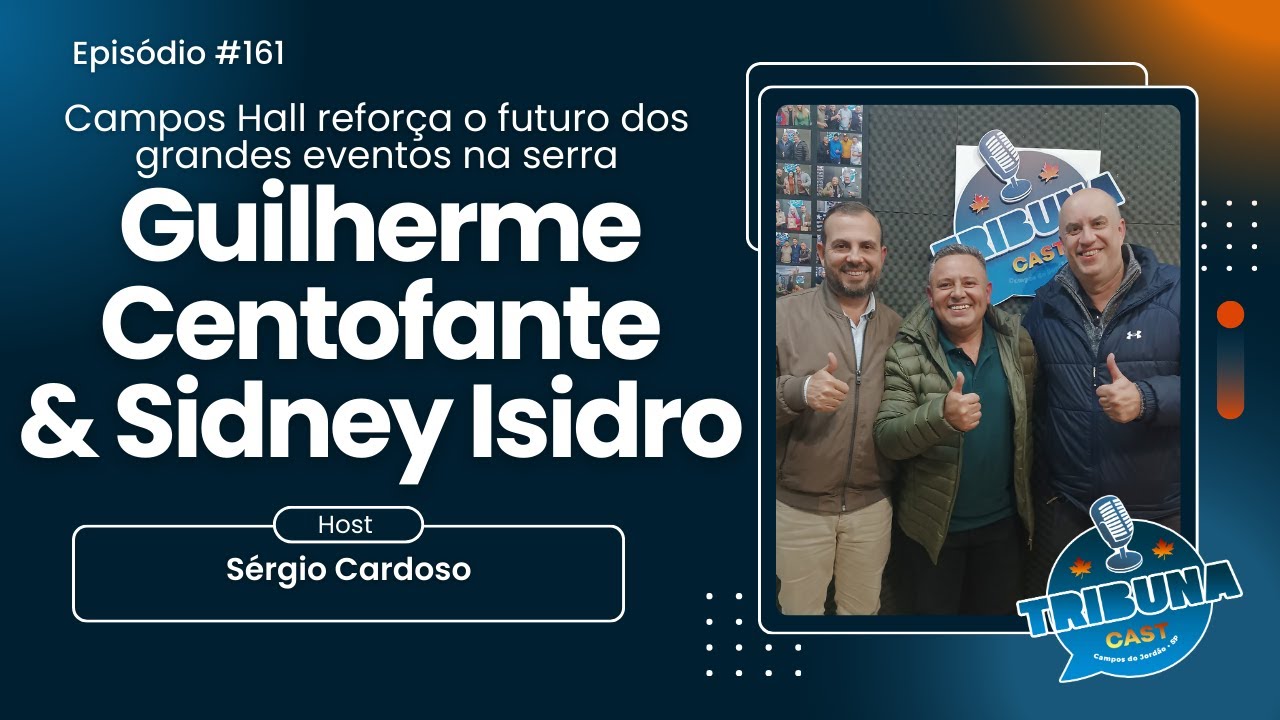 Guilherme Centofante & Sidney Isidro- Campos Hall reforça o futuro dos grandes eventos da serra #161
