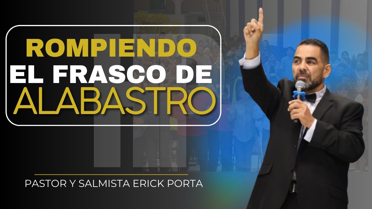 HPJ//PASTOR Y SALMISTA ERICK PORTA  // ROMPIENDO EL FRASCO DE ALABASTRO