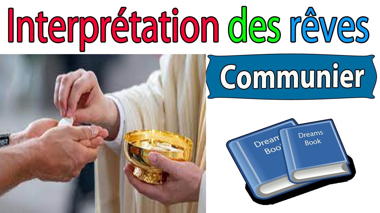 Dream interpretation des reves de communier signification r&ecirc;ves  dictionnaire des reves