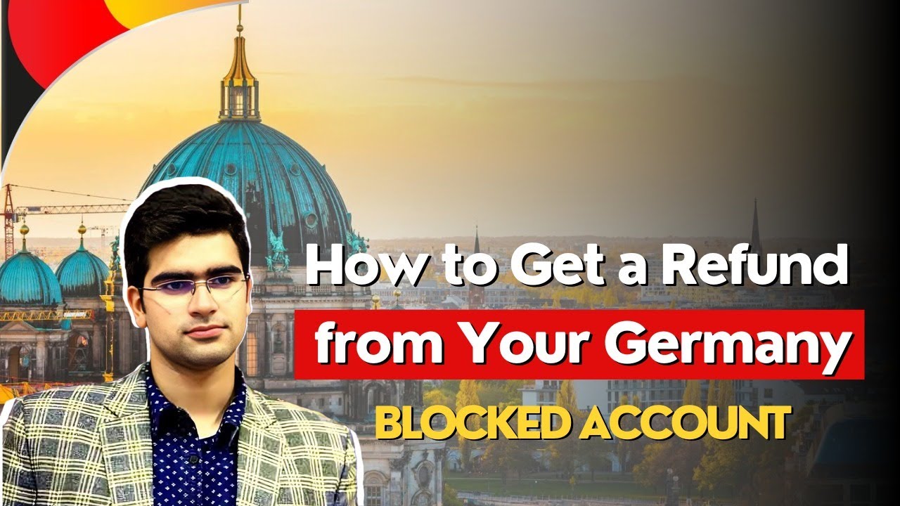 How to Get a Refund from Your Germany Blocked Account | Germany Study Visa