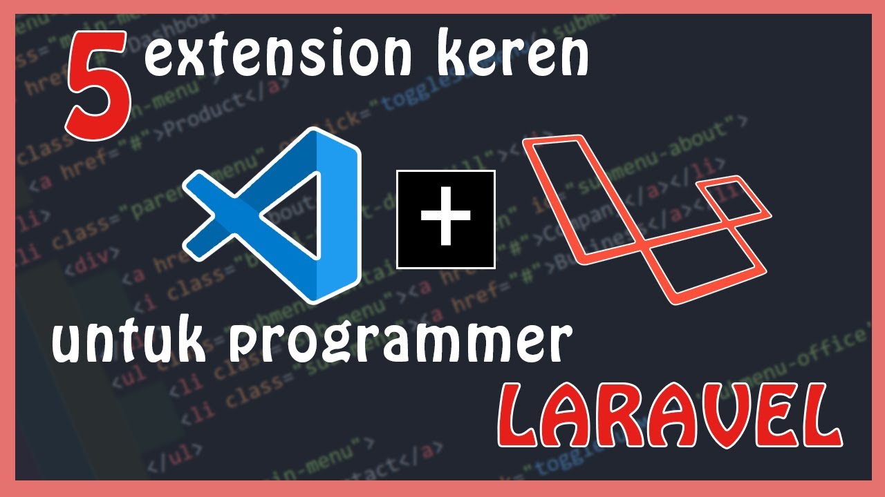 Visual Studio Code (VSCODE) Extension Untuk Programmer LARAVEL