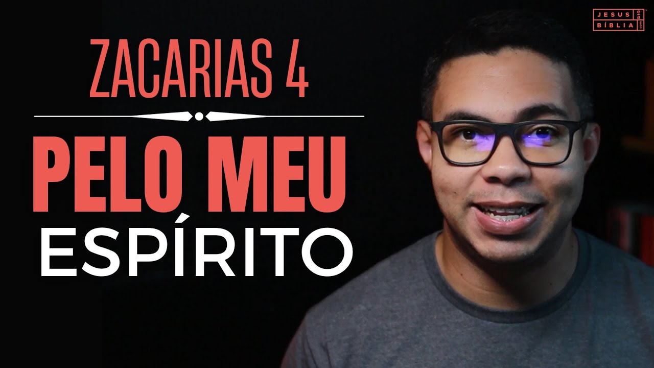 Zacarias 4 Estudo: “Não por força, nem por violência” (Bíblia Explicada)
