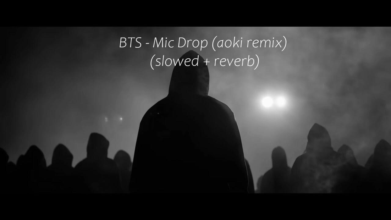 BTS - mic drop (aoki remix) (slowed + reverb)