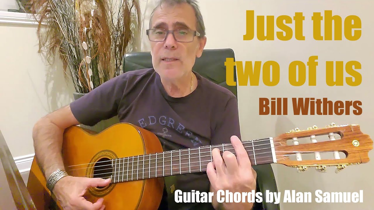 Just The Two Of Us - Bill Withers (Guitar chords by Alan Samuel)