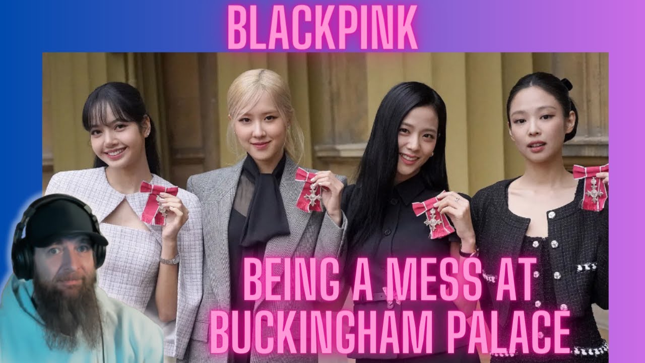 BLACKPINK BEING A MESS AT BUCKINGHAM PALACE VIDEO REACTION!  MORE LIKE BEING AWESOME AT THE PALACE!