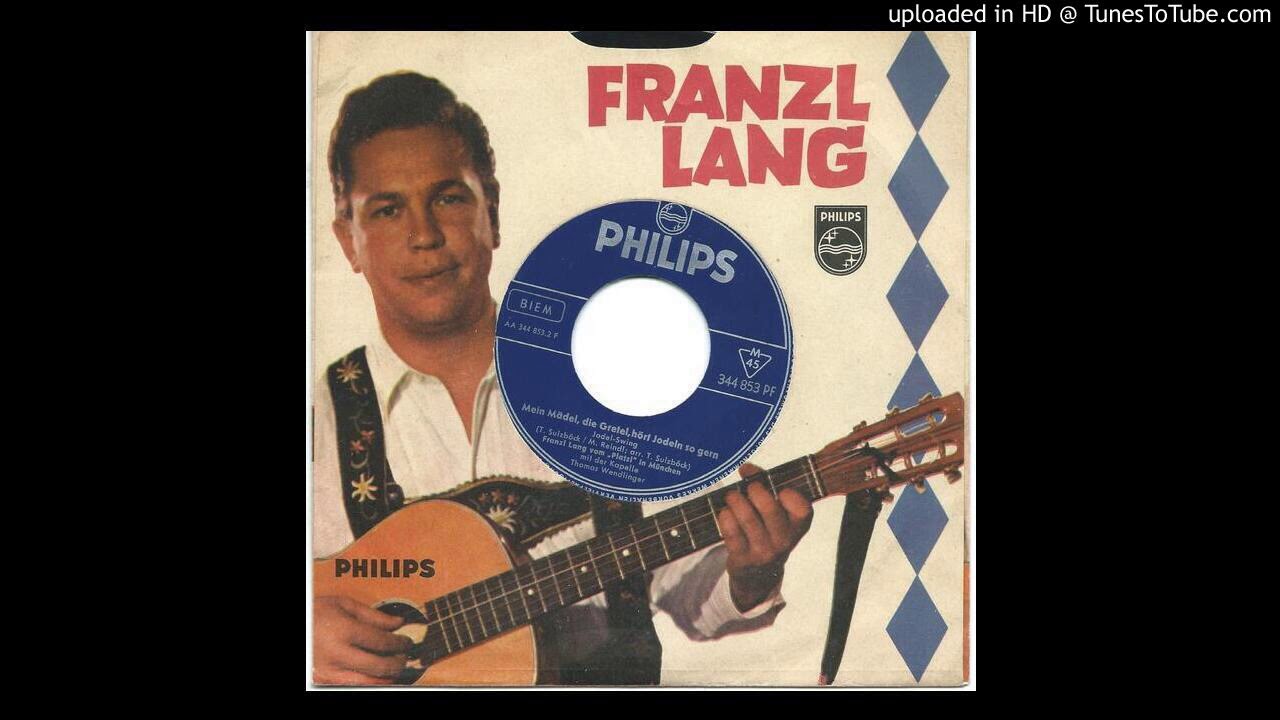Franzl Lang- Mei Mädel die Gretl,hört so gern Jodeln 1957