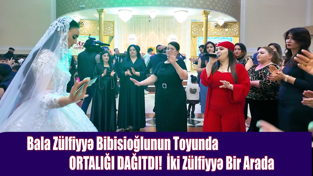Bala Zülfiyyə Bibisioğlunun Toyunda ORTALIĞI DAĞITDI! 🔥 İki Zülfiyyə Bir Arada
