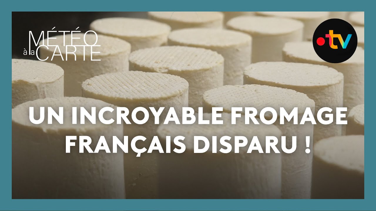 Un incroyable fromage français disparu ! - Météo à la carte