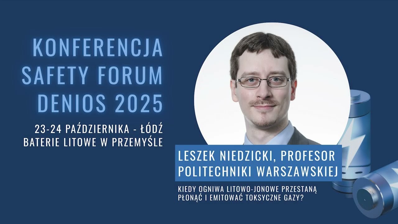 Kiedy ogniwa litowo jonowe przestaną płonąć? dr hab  inż Leszek Niedzicki - SAFETY FORUM DENIOS 2025