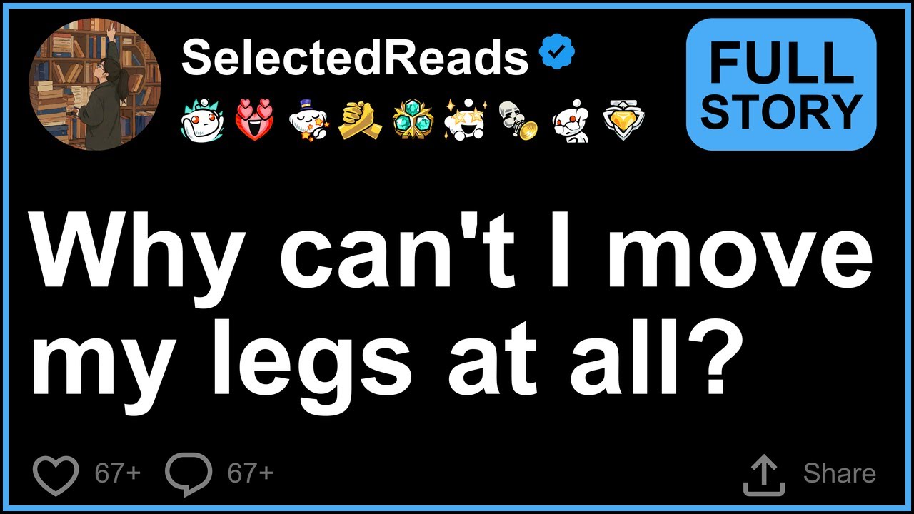 [FULL STORY] Why can’t I move my legs anymore？