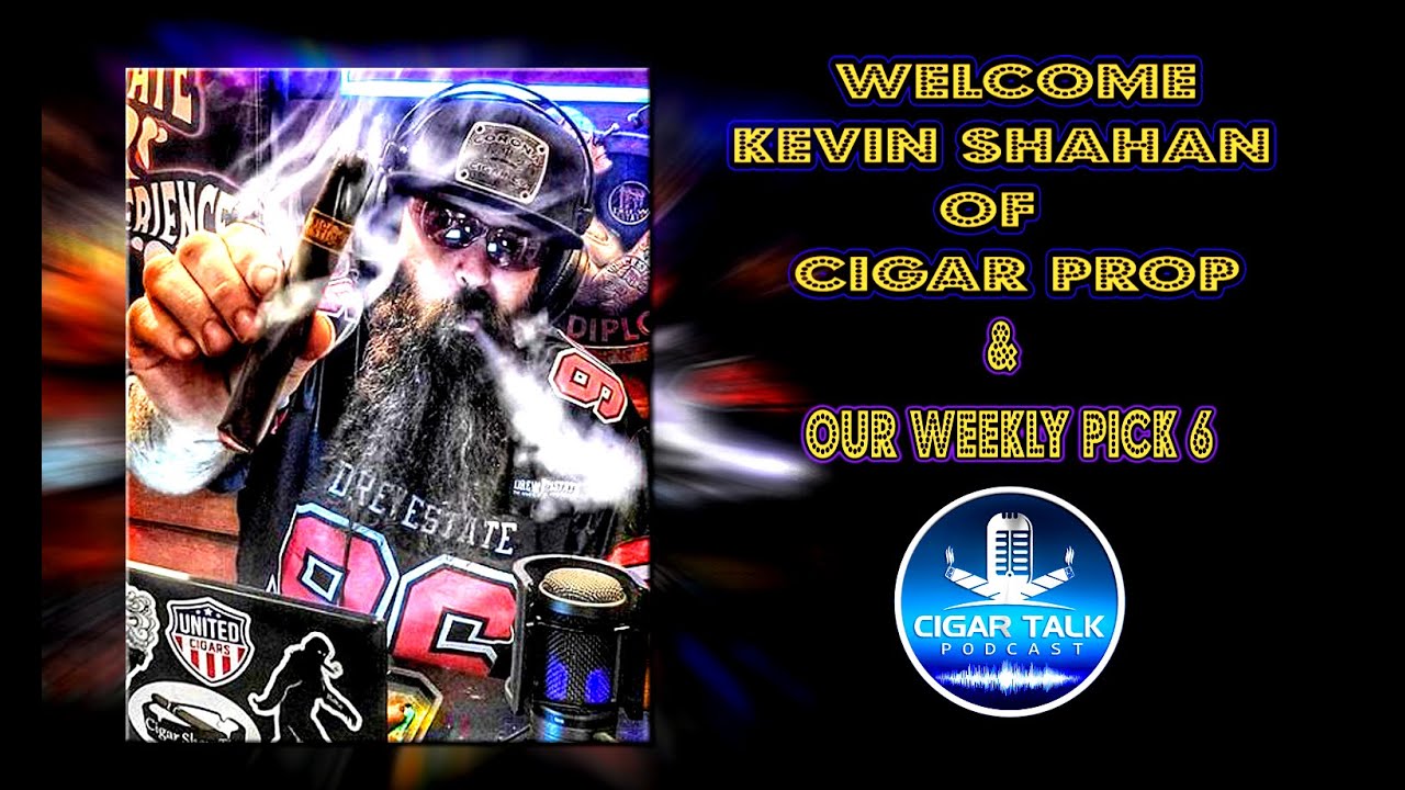 EP139 - Welcome Kevin Shahan of Cigar Prop to the Show