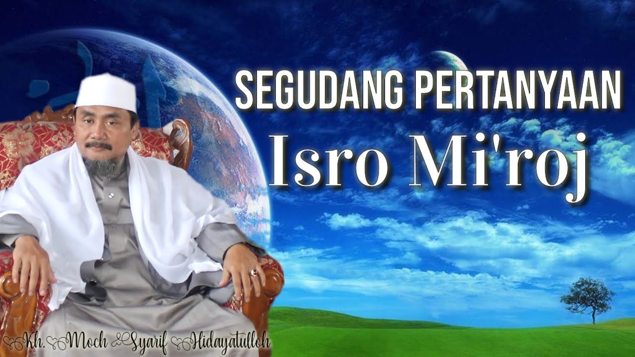 Segudang Pertanyaan Isro Mi'roj | Kh.Moch.Syarif Hidayatulloh | Rojaban Cibantar 04-03-2022