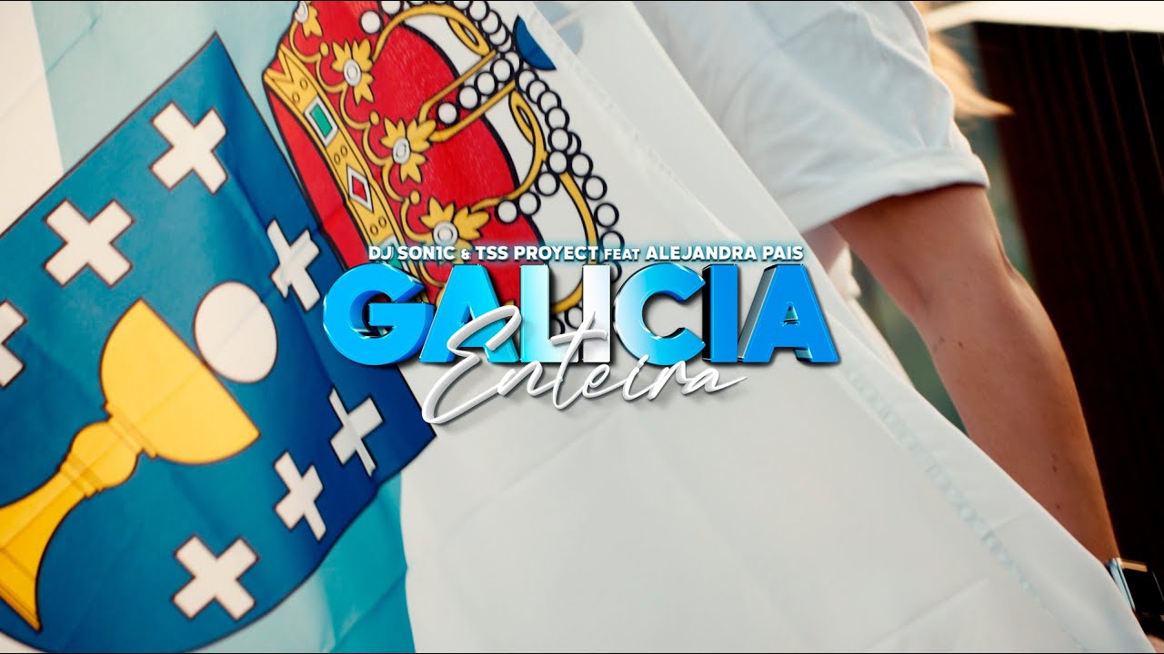 DJ Son1c, Tss Proyect feat Alejandra Pais - Galicia Enteira (Official Video)