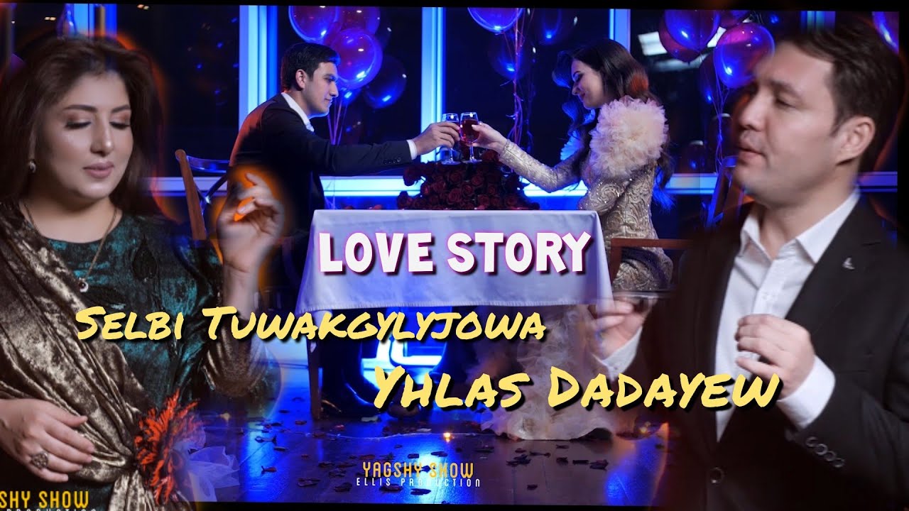 Selbi Tuwakgylyjowa & Yhlas Dadayew / Mylayym gije (Love story)