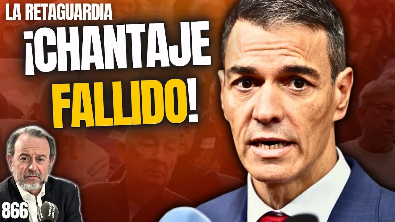 LA RETAGUARDIA #866 ¡Sánchez se mete su chantaje a los pensionistas por la junta de la culata!