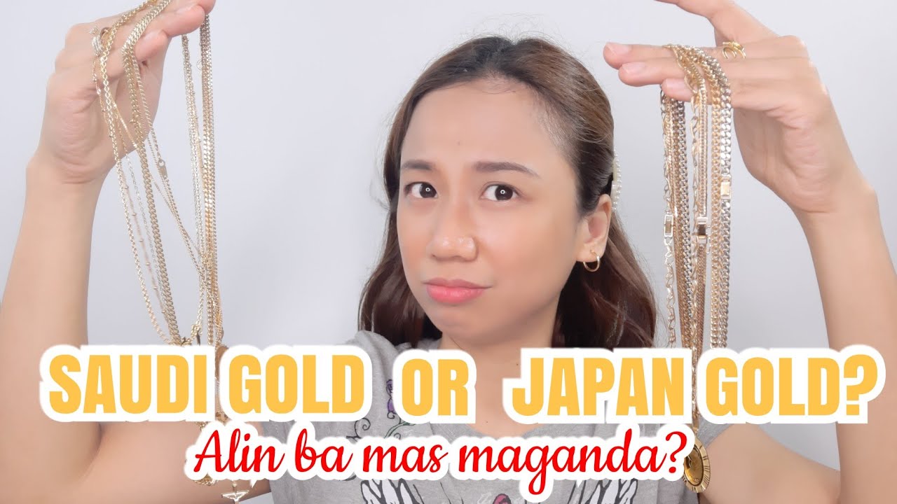 SAUDI GOLD VS JAPAN GOLD : ANONG MAS MAGANDA? | GUIDE BEFORE BUYING