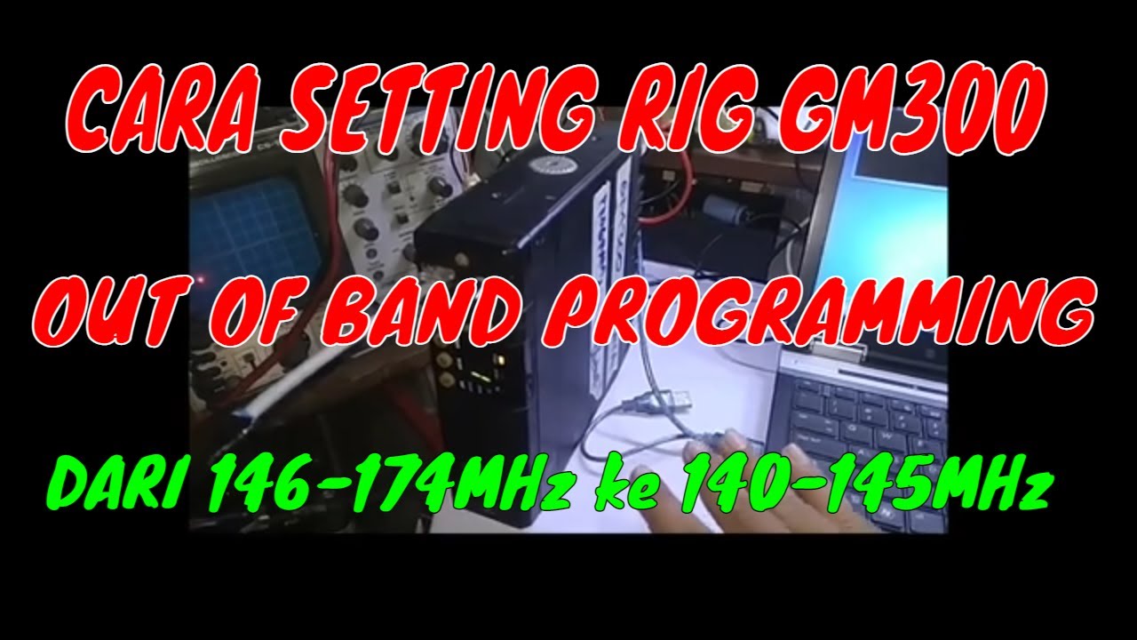 Cara program radio rig GM300 di luar range frekuensinya - out of band programming - ke 140-145MHz?
