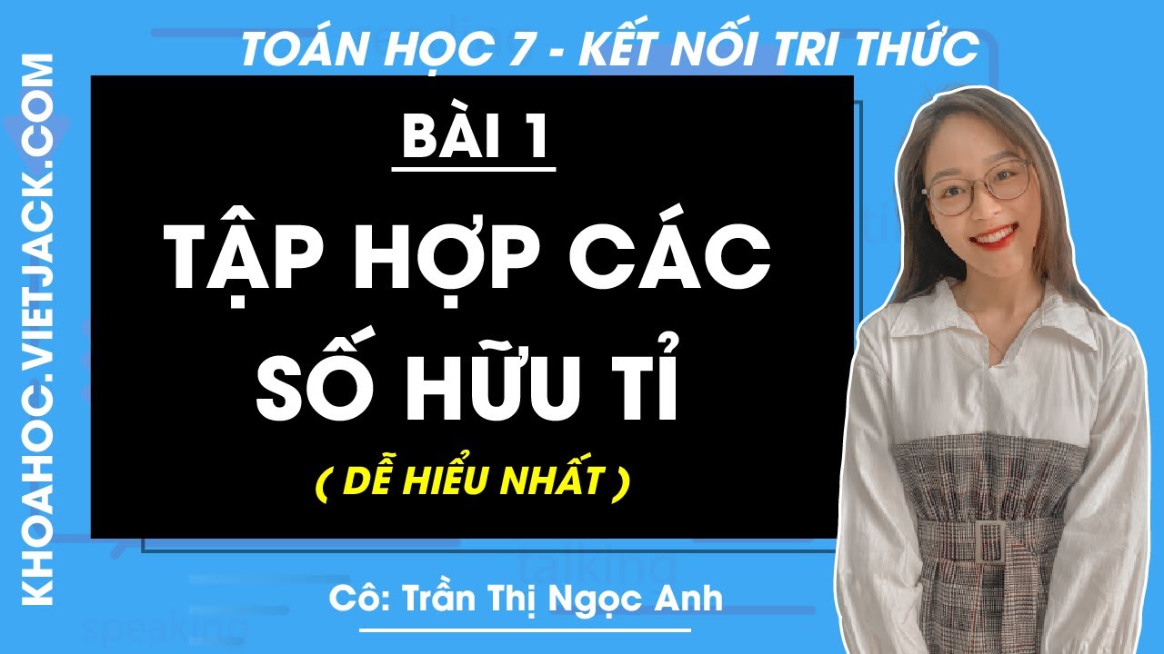 Toán lớp 7 Bài 1: Tập hợp các số hữu tỉ - trang 6, 7, 8, 9 | Kết nối tri thức (DỄ HIỂU NHẤT)