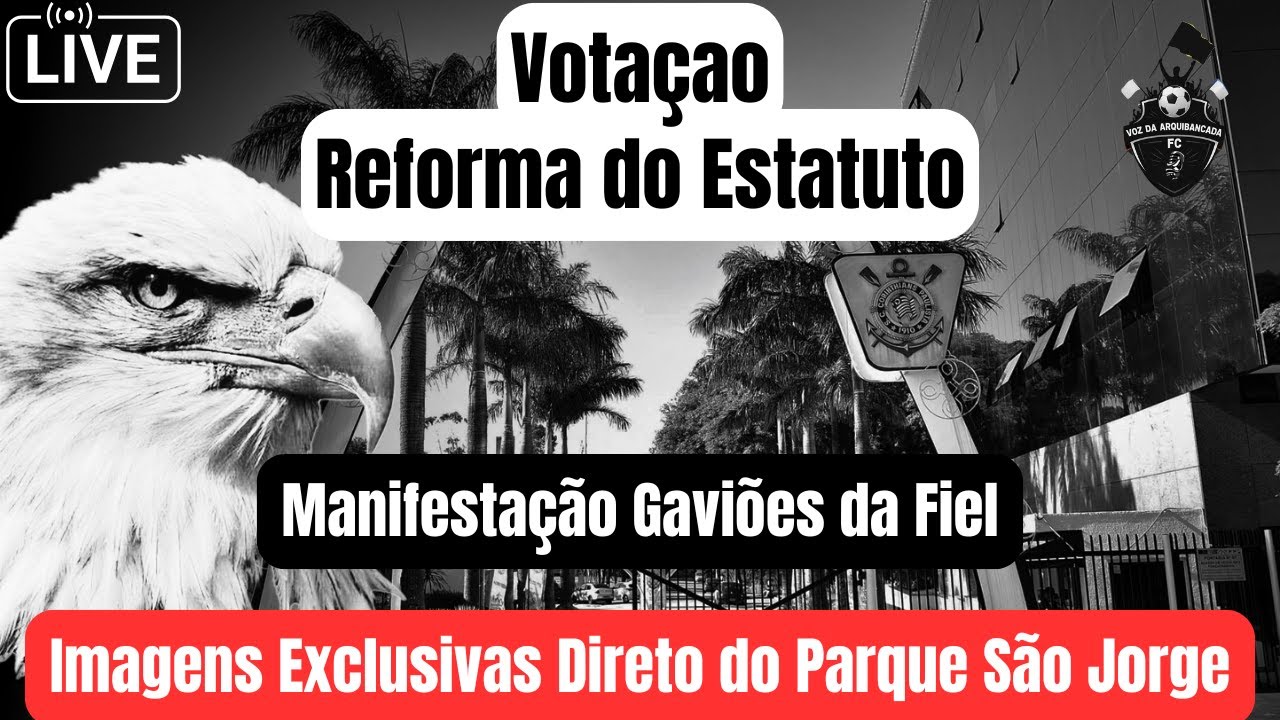 AO VIVO: VOTAÇÃO DO ANTEPROJETO DO ESTATUTO DO CORINTHIANS - MANIFESTAÇÃ0 GAVIÕES DA FIEL