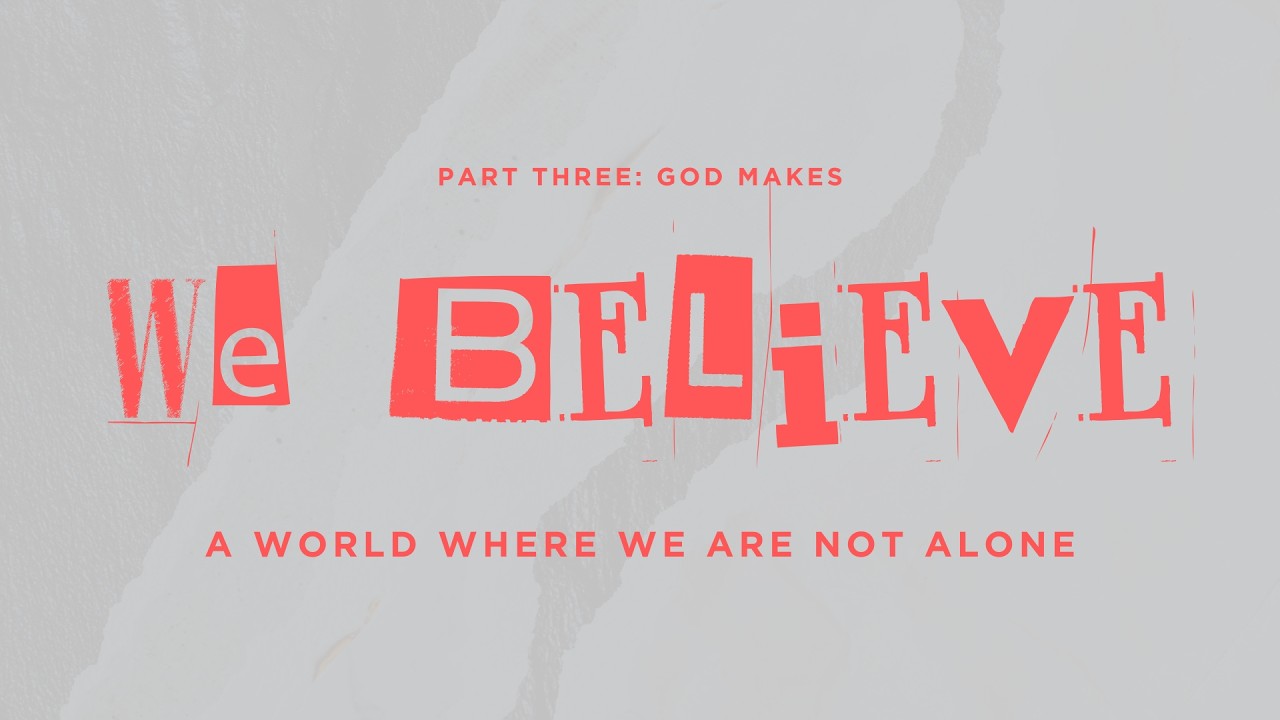 We Believe // Week #8 // Message