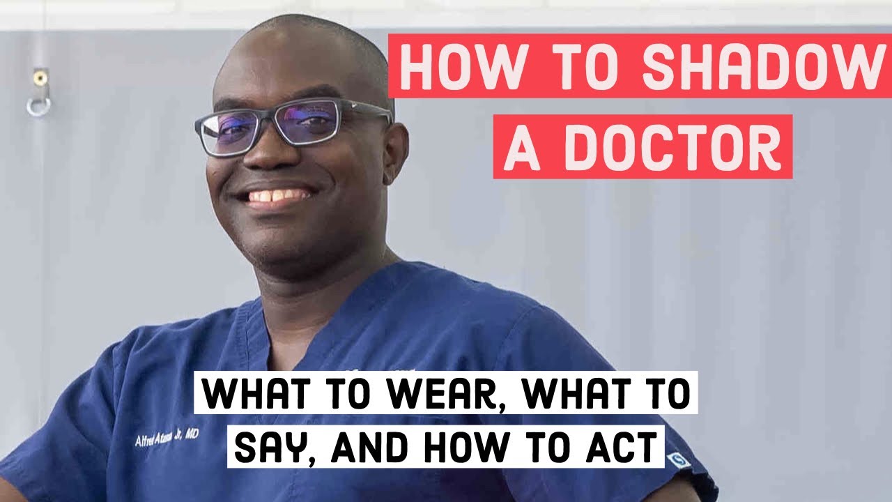 How To Shadow a Doctor: What To Wear, What To Say, And How To Act