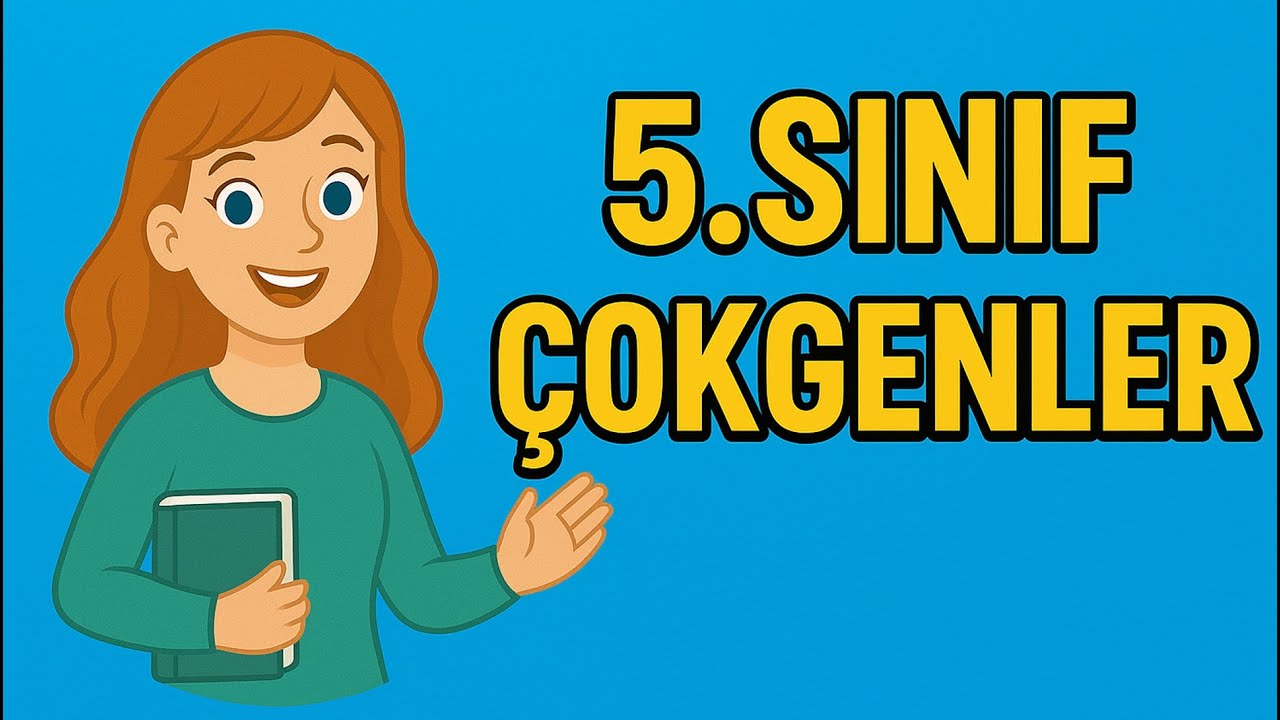 5.SINIF ÇOKGENLER Kenarları , Köşeleri , Köşegenleri ,Düzgün Çokgen