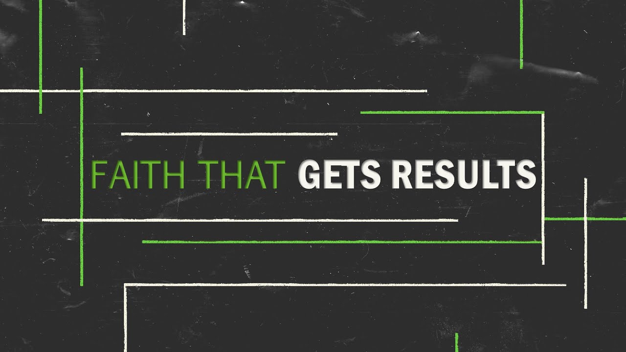 Faith That Gets Results