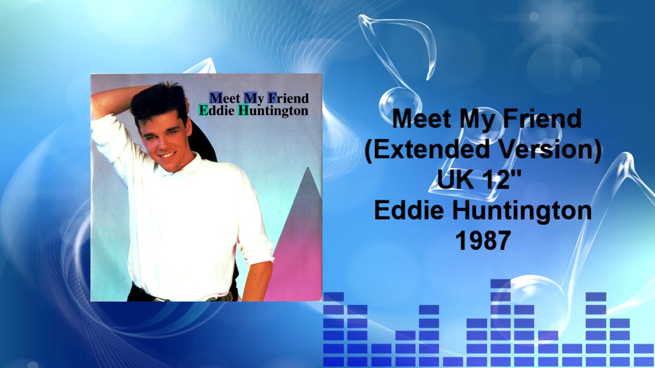 Eddie Huntington - Meet My Friend (Extended Version)