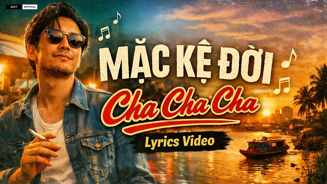 Mặc Kệ Đời - Cha Cha Cha - Lyrics Video